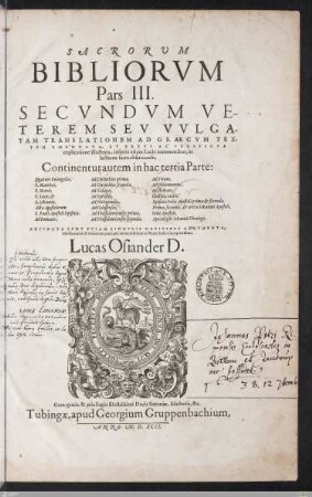 3: Continentur autem in hac tertia Parte: Quatuor Euangelia: ..., Acta Apostolorum, S. Pauli Apostoli Epistolae: ..., Epistola Iacobi, Epistola Petri Apostoli prima & secunda, Prima, secunda, & tertia Iohannis Apostoli, Iudae Apostoli, Apocalypsis Iohannis Theologi