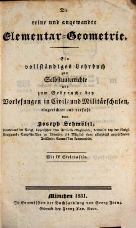 Die reine und angewandte Elementar-Mathematik : ein vollstaendiges Lehrbuch zum Selbstunterrichte und zum Gebrauche bey Vorlesungen in Civil- und Militaerschulen, 2. Die reine und angewandte Elementar-Geometrie : mit IV Steintafeln