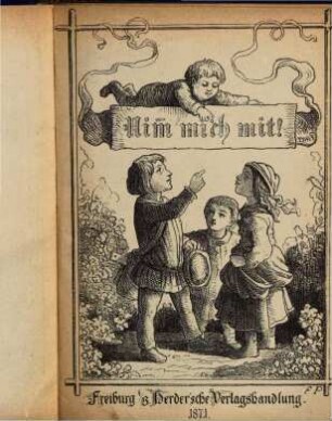 Nimm mich mit! : Kinderbüchlein; mit vielen Holzschn. von Franz Pocci
