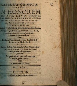 Carmina Gratulatoria In Honorem ... Dn. Georgi Martini Naumburgensis Cùm in celeberrima Ienensium Academia, Philosophiae & optimarum artium Magister ... designaretur ...