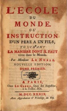 L' Ecole Du Monde, Ou Instruction D'Un Pere A Un Fils, Touchant La Maniere Dont Il Faut vivre dans le Monde, 1