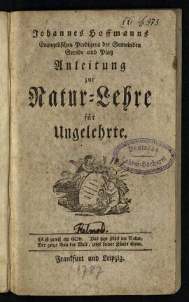 Johannes Hoffmanns Evangelischen Predigers der Gemeinden Gerode und Platz Anleitung zur Natur-Lehre für Ungelehrte