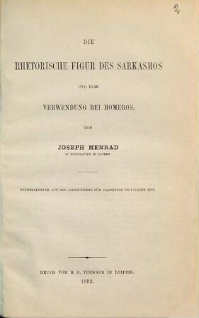 Die rhetorische Figur des Sarkasmos und ihre Verwendung bei Homeros : S.-A. aus den Jahrbüchern für classische Philologie 1892