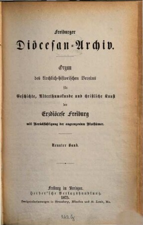 Freiburger Diözesan-Archiv : Zeitschrift des Kirchengeschichtlichen Vereins für Geschichte, Christliche Kunst, Altertums- und Literaturkunde des Erzbistums Freiburg mit Berücksichtigung der angrenzenden Bistümer. 9. 1875