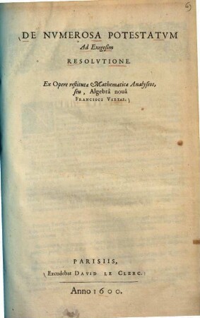 De numerosa potestatum ad exegesim resolutione : Ex opere retitutae mathematicae analyseos, seu, algebra nova Francisci Vietae