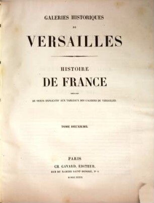 Galeries historiques de Versailles : avec une histoire de France, servant de texte explicatif, aux peintures et sculptures du Musée de Versailles, 2