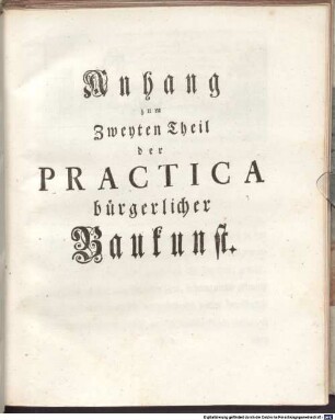 Practica bürgerlicher Baukunst : bestehend in drey Theilen und einem Anhang, 2,a. Anhang zum Zweyten Theil der Practica bürgerlicher Baukunst