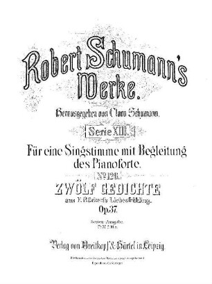 Robert Schumann's Werke, 13,126. = 13,2,8. Bd. 2, Nr. 8. Zwölf Gedichte aus F. Rückert's Liebesfrühling : op. 37.