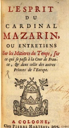L' esprit du Cardinal Mazarin : ou entretiens sur les matieres tu temps ...