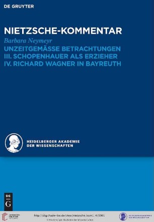 Band 1,4: Historischer und kritischer Kommentar zu Friedrich Nietzsches Werken: Kommentar zu Nietzsches "Unzeitgemässen Betrachtungen" : III. Schopenhauer als Erzieher, IV. Richard Wagner in Bayreuth