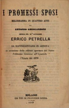 I promessi sposi : melodramma in quattro atti ; da rappresentarsi in Genova in occasione della solenne apertura del Nuovo Politeama Genovese all'Aquasola l'estate del 1870