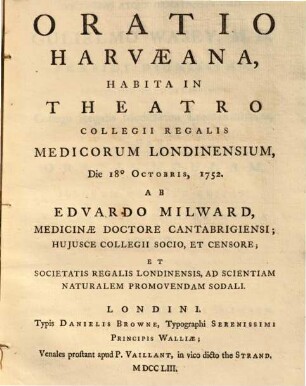 Oratio Harvaeana : Habita In Theatro Collegii Regalis Medicorum Londinensium, Die 18. Octobris, 1752