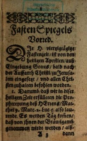 FastenSpiegel in welchem die Stationes vnd Ablaß, die Epistel vnd Evangelia: Wie auch gewisse Geheimnuß zubetrachten auß dem H. Leyden Christi Für jeden Tag der gantzen Fastenzeit: Sambt andern Gottseligen Andachten vnd Vbungen kürtzlich gezaichnet: Vnd den Christlichen Augen fürgestellt werden