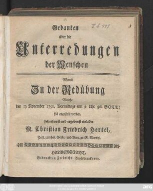 Gedanken über die Unterredungen der Menschen : Womit Zu der Redübung Welche den 13. November 1750. Vormittags um 9. Uhr ... soll angestellt werden, gehorsamst und ergebenst einladet