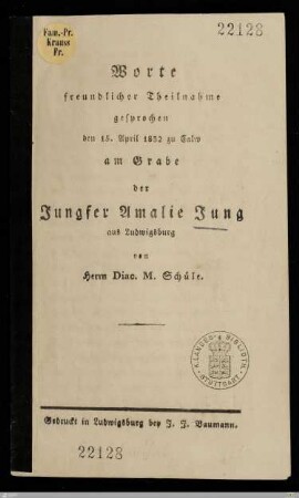 Worte freundlicher Theilnahme gesprochen den 15. April 1832 zu Calw am Grabe der Jungfer Amalie Jung aus Ludwigsburg