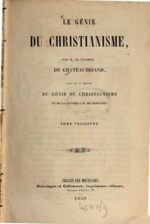 Le génie du christianisme, par le Vicomte de Chateaubriand, suivi de la dépense du génie du christianisme et de la lettre a M. de Fontomes, 3