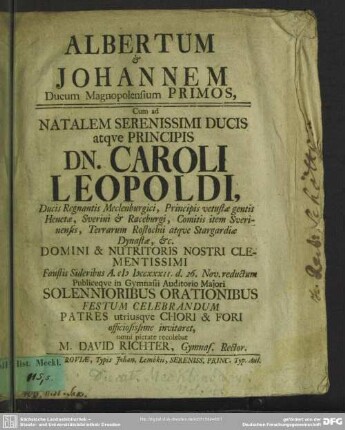 Albertum et Johannem Ducum Magnopolensium Primos, Cum ad Natalem ... DN. Caroli Leopoldi, Ducis Regnantis Meclenburgici, ... A. MDCCXXXII. d. 26. Nov. ... Orationibus Festum Celebrandum ... invitaret