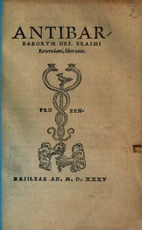 Antibarbarorvm Des. Erasmi Roterodami, liber unus