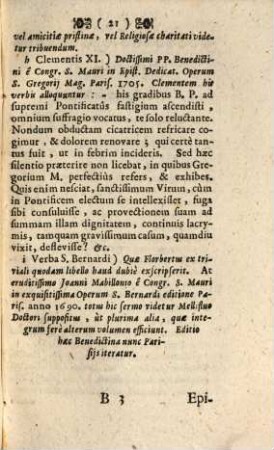 R. D. P. Bernardi Pezii, Benedictini & Bibliothecarij Mellicensis Epistolae Apologeticae Pro Ordine Sancti Benedicti : Adversus Libellum: Cura salutis, sive de statu vitae mature, ac prudenter deliberandi Methodus, &c. inscriptum, & Sodalibus B. Mariae Virg. sine labe Conceptae in Caesareo Academico Soc. Jes. Collegio Viennae erectae in Strenam oblatum Anno M.DCC.XIV. Autore Anonymo Soc. Jesu. Defenduntur hic etiam obiter Inclytus Status Petrinus, Ordo Can. Reg. S. Aug. Cisterciensis, Praemonstratensis, reliquique Stabilitatem profitentes. Epistola Decima exhibet insignem Catalogum Scriptorum, qui ab anno M. DC. usque ad M. DCC. XIV. in Ordine S. Bened. floruerunt