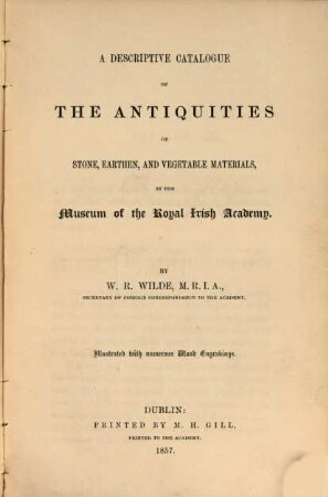 A descriptive catalogue of the antiquities of stone, earthen, and vegetable materials, in the Museum of the Royal Irish Academy