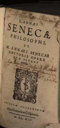 L. Annaei Senecae Philosophi et M. Annaei Senecae Rhetoris opera qvae extant omnia