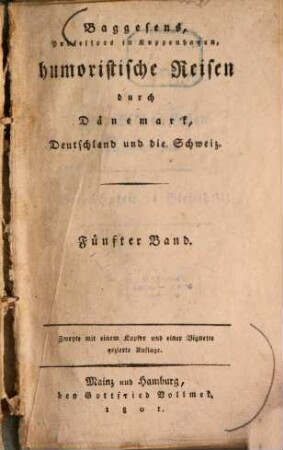 Baggesens, Professors in Kopenhagen, Humoristische Reisen durch Dännemark, Deutschland und die Schweiz : In 5 Bd., 5
