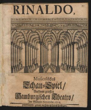 Rinaldo : Musicalisches Schau-Spiel/ Auf dem grossen Hamburgischen Theatro/ Im Monath Novembr. 1715.