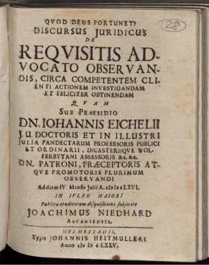 Discursus Iuridicus De Requisitis Advocato Observandis, Circa Competentem Clienti Actionem Investigandam Et Feliciter Obtinendam