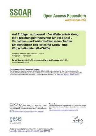 Auf Erfolgen aufbauend - Zur Weiterentwicklung der Forschungsinfrastruktur für die Sozial-, Verhaltens- und Wirtschaftswissenschaften: Empfehlungen des Rates für Sozial- und Wirtschaftsdaten (RatSWD)