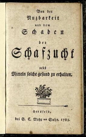 Von der Nuzbarkeit und dem Schaden der Schafzucht nebst Mitteln solche gesund zu erhalten
