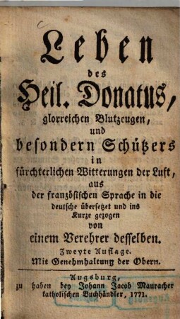 Leben der Heil. Donatus, glorreichen Blutzeugen, und besondern Schützers in fürchterlichen Witterungen der Luft