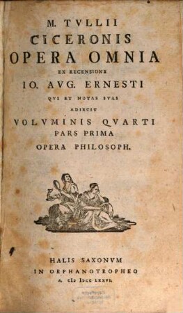 M. Tvllii Ciceronis Opera Omnia, Volvmen Qvarti Pars Prima. Opera Philosoph.