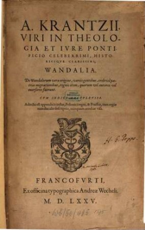 A. Krantzii ... Wandalia : De Wanadalorum vera origine, variis gentibus, crebris è patria migratonibus, regnis item, quorum vel autores vel eversores fuerunt ; cum indice locupletiss.