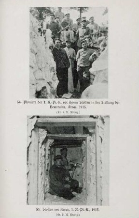 54. Pioniere der 1. R.-Pi.-K. vor ihrem Stollen in der Stellung bei Beaurains, Arras, 1915. 55. Stollen vor Arras, 1. R.-Pi.-K., 1915.