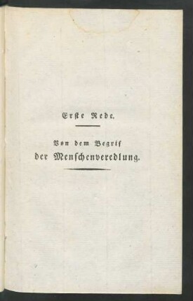 Erste Rede. Von dem Begrif der Menschenveredlung
