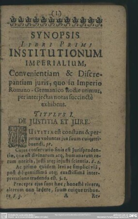 Synopsis Libri Primi Institutionum Imperialium, Convenientiam & Discrepantiam juris, quo in Imperio Romano-Germanico hodie utimur, per injectas notas succinctè exhibens