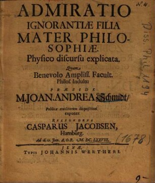 Admiratio Ignorantiae Filia Mater Philosophiae. Physico discursu explicata