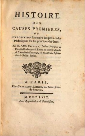 Histoire Des Causes Premières, Ou Exposition sommaire des pensées des Philosophes sur les principes des êtres