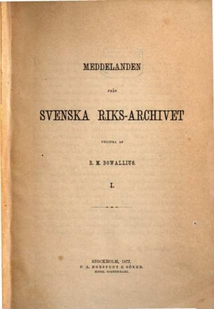 Meddelanden från Svenska Riksarkivet : for åren .... 1. 1877
