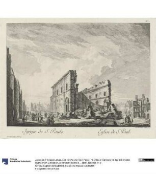 Die Kirche von San Paulo. Nr. 2 (aus: Sammlung der schönsten Ruinen von Lissabon, verursacht durch das Erdbeben und das Feuer des ersten November 1755)