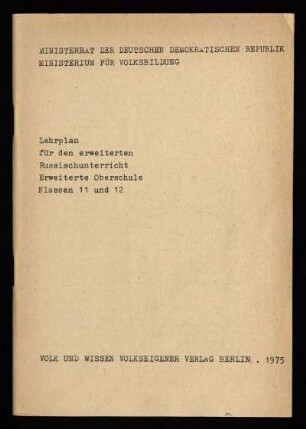 Lehrplan für den erweiterten Russischunterricht : Erweiterte Oberschule ; Klassen 11 und 12