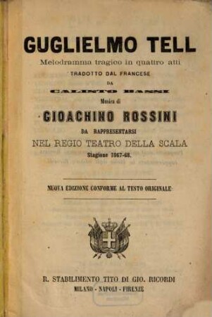 Guglielmo Tell : melodramma tragico in quattro atti ; da rappresentarsi nel Regio Teatro della Scala, stagione 1867 - 68