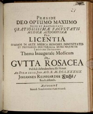 Praeside Deo Optumo Maxumo ... Facultatis Medicae Altdorffinae Pro Licentia Summos In Arte Medica Honores ... Thema Inaugurale Medicum De Gutta Rosacea