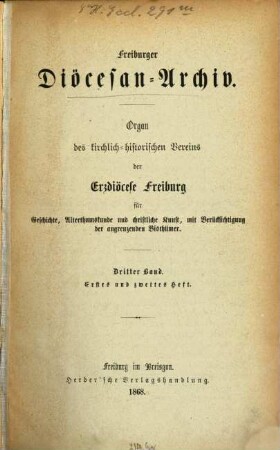 Freiburger Diözesan-Archiv : Zeitschrift des Kirchengeschichtlichen Vereins für Geschichte, Christliche Kunst, Altertums- und Literaturkunde des Erzbistums Freiburg mit Berücksichtigung der angrenzenden Bistümer, 3. 1868