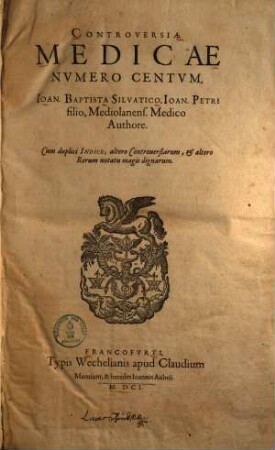 Controversiae Medicae Numero Centum : Cum duplici Indice; altero Controversiarum, & altero Rerum notatu magis dignarum