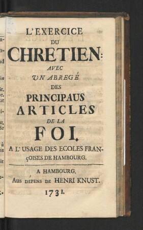 L'Exercice du Chretien: Avec un Abrege des Principaus Articles de la Foi.
