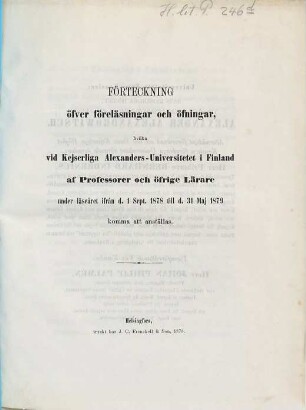 Förteckning öfver föreläsningar och öfningar hvilka vid Kejserliga Alexanders-Universitetet i Finland af professorer och öfrige lärare : under läseåret ... 1878/79