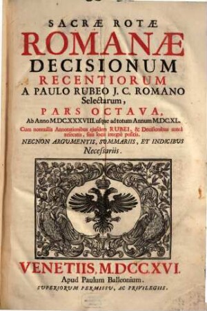 Sacrae Rotae Romanae Decisionum Recentiorum ..., Pars ..., 8. Ab Anno MDCXXXVIII usque ad totum Annum MDCXL