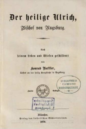 Der heilige Ulrich, Bischof von Augsburg : nach seinem Leben und Wirken geschildert