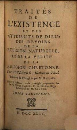 Traités De L'Existence Et Des Attributs De Dieu: Des Devoirs De La Religion Naturelle, Et De La Verité De La Religion Chretienne, 3